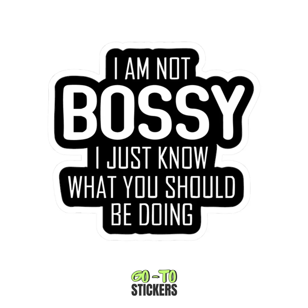 NOT BOSSY, JUST RIGHT